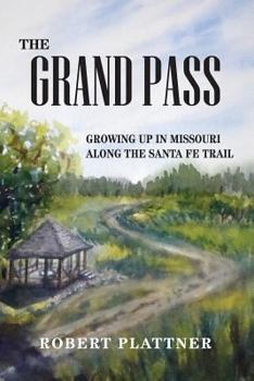 Paperback The Grand Pass: Growing Up in Missouri Along the Santa Fe Trail Book