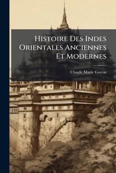 Paperback Histoire Des Indes Orientales Anciennes Et Modernes: Tome Second ...... [French] Book