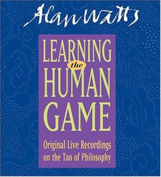 Audio CD Learning the Human Game: Original Live Recordings on the Tao of Philosophy Book