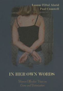 Paperback In Her Own Words: Women Offenders' Views on Crime and Victimization: An Anthology Book