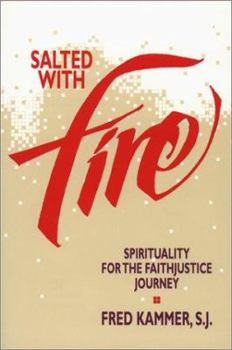 Paperback Salted with Fire: Spirituality for the Faithjustice Journey Book