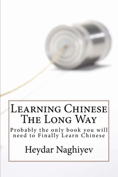 Paperback Learning Chinese The Long Way: Probably the only book you will need to Finally Learn Chinese Book