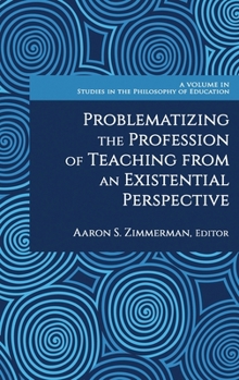 Hardcover Problematizing the Profession of Teaching From an Existential Perspective Book