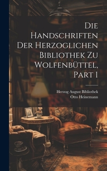 Hardcover Die Handschriften Der Herzoglichen Bibliothek Zu Wolfenbüttel, Part 1 [German] Book