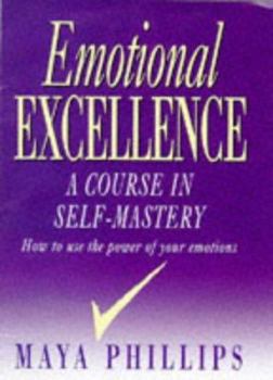 Hardcover Emotional Excellence: A Course in Self-Mastery Book