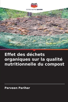 Effet des déchets organiques sur la qualité nutritionnelle du compost (French Edition)