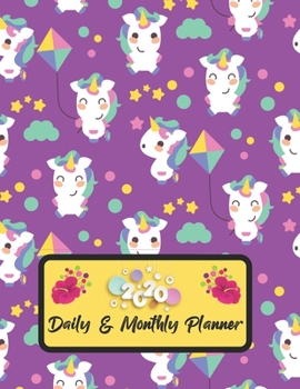2020 Daily And Monthly Planner: Jan 1, 2020 to Dec 31, 2020 Weekly Daily & Monthly Planner + Calendar Views with Unicorn Pattern Great Planner Gift For Unicorn Lover