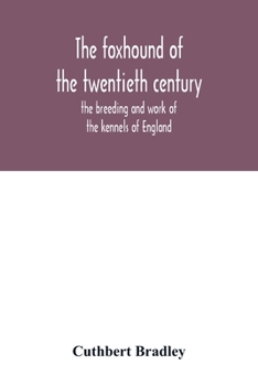 Paperback The foxhound of the twentieth century: the breeding and work of the kennels of England Book