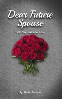 Paperback Dear Future Spouse: A 30 Day Journal to Love Book