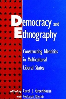 Democracy and Ethnography: Constructing Identities in Multicultural Liberal States (Suny Series in National Identities) - Book  of the SUNY Series in National Identities