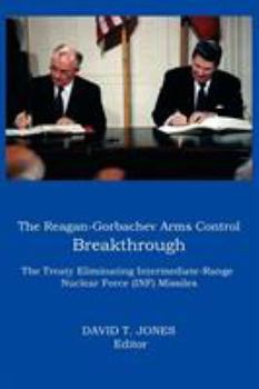 Paperback The Reagan-Gorbachev Arms Control Breakthrough: The Treaty Eliminating Intermediate-Range Nuclear Force (INF) Missiles Book