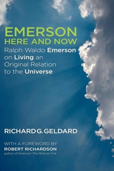 Paperback Emerson Here and Now: Ralph Waldo Emerson on Living an Original Relation to the Universe Book