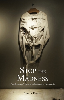 Paperback Stop the Madness: Confronting Competitive Jealousy in Leadership Book