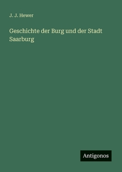 Paperback Geschichte der Burg und der Stadt Saarburg [German] Book