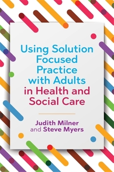 Paperback Using Solution Focused Practice with Adults in Health and Social Care Book