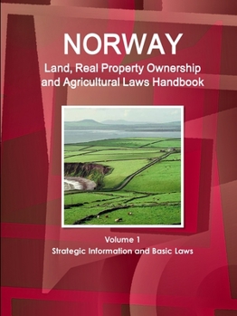 Paperback Norway Land, Real Property Ownership and Agricultural Laws Handbook Volume 1 Strategic Information and Basic Laws Book