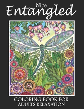 Paperback Nice Entangled Coloring Book For Adults Relaxation: Beautiful Entangled Nature Adults Coloring Book Designs Gifts For Adults Men and Women Book