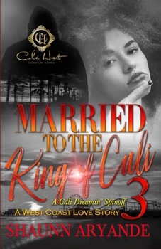 Paperback Married To The King Of Cali 3: A West Coast Love Story: The Finale Book
