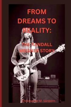 Paperback From Dreams to Reality: The Randall Meisner Story Book