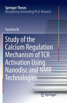 Paperback Study of the Calcium Regulation Mechanism of Tcr Activation Using Nanodisc and NMR Technologies Book