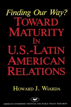 Paperback Finding Our Way? Toward Maturity in U.S. Latin American Relations Book