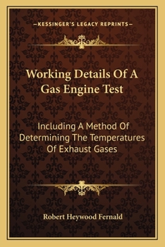 Paperback Working Details Of A Gas Engine Test: Including A Method Of Determining The Temperatures Of Exhaust Gases Book