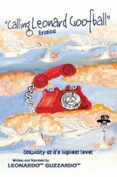 Hardcover Calling Leonard Goofball: An Adult Comedy Fiction Story Book