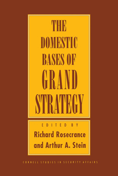 The Domestic Bases of Grand Strategy (Cornell Studies in Security Affairs) - Book  of the Cornell Studies in Security Affairs