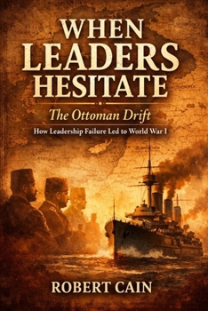 Paperback The Ottoman Drift: How Leadership Failure Led to World War I Book