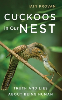 Paperback Cuckoos in Our Nest: Truth and Lies about Being Human Book