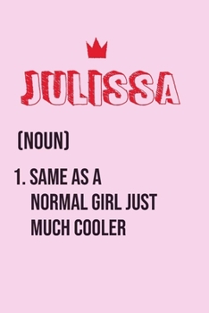 Paperback Julissa Same as a normal girl just much cooler: Notebook Gift lined Journal, notebook for writing, Personalized Julissa Name Gift Idea Notebook Diary: Book