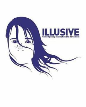 Hardcover Illusive: Contemporary Illustration and Its Context Book