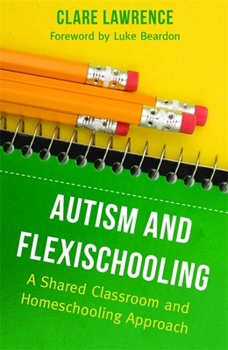 Paperback Autism and Flexischooling: A Shared Classroom and Homeschooling Approach Book