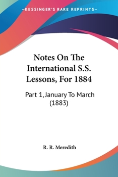 Notes On The International S.S. Lessons, For 1884: Part 1, January To March