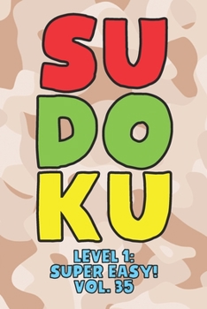 Paperback Sudoku Level 1: Super Easy! Vol. 35: Play 9x9 Grid Sudoku Super Easy Level Volume 1-40 Play Them All Become A Sudoku Expert On The Roa Book