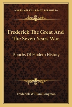 Paperback Frederick The Great And The Seven Years War: Epochs Of Modern History Book