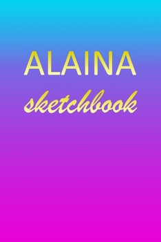 Paperback Alaina: Sketchbook - Blank Imaginative Sketch Book Paper - Pink Blue Gold Custom Letter A Personalized Cover - Teach & Practic Book