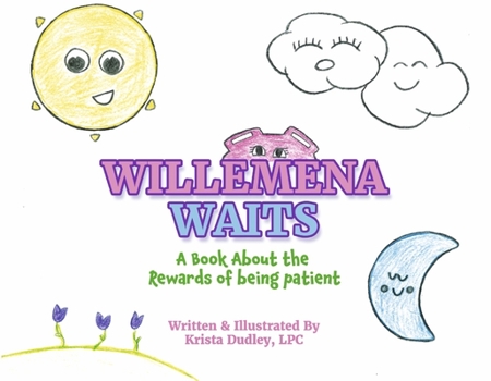 Paperback Willemena Waits: A Book about the Rewards of Being Patient Volume 1 Book