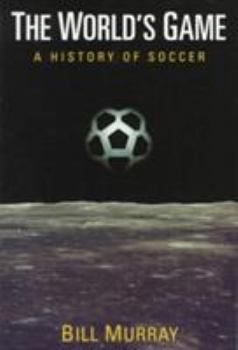 Paperback The World's Game: A History of Soccer Book