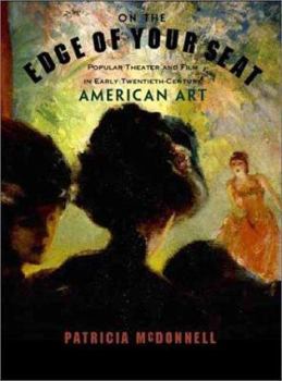 Hardcover On the Edge of Your Seat: Popular Theater and Film in Early Twentieth-Century American Art Book