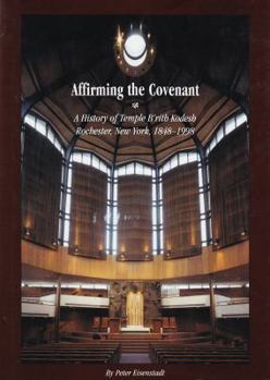 Hardcover Affirming the Convenant: A History of Temple B'Rith Kodesh Rochester, New York, 1848-1998 Book