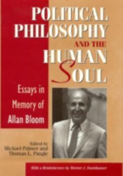 Hardcover Political Philosophy and the Human Soul: Essays in Memory of Allan Bloom Book