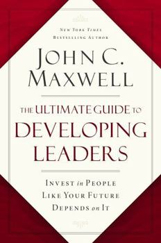 Paperback The Ultimate Guide to Developing Leaders: Invest in People Like Your Future Depends on It Book