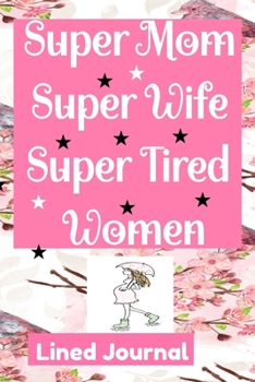 Paperback Pregnancy Journal Super Mom Super Wife Super Tired Women Lined Journal: College Ruled Pregnancy Journal Book Gifts for Moms, Present for Moms tobe and Book