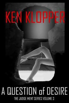 A Question of Desire: The Judge Ment Series - Book #3 of the Judge Ment Series
