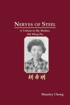 Paperback Nerves of Steel. a Tribute to My Mother, Shi Ming Hu. Book