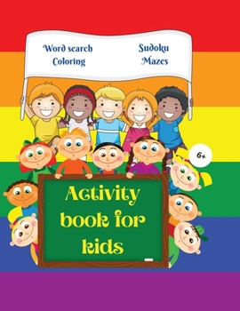 Activity Book for Kids: Amazing Activity Book for Kids 6+ Fun Kids Workbook Word Search, Coloring Pages, Maze, Sudoku