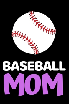 Paperback Baseball Mom: Funny Baseball Notebook/Journal (6" X 9") Gift Ideas For Baseball Lovers Book