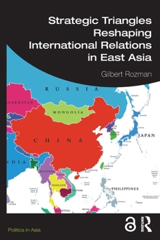 Paperback Strategic Triangles Reshaping International Relations in East Asia Book