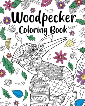 Paperback Woodpecker Coloring Book: Coloring Books for Woodpecker Lovers, Zentangle Woodpecker Designs Book